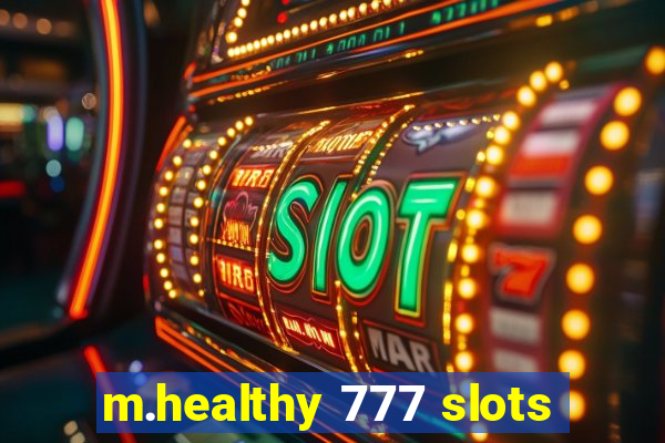 m.healthy 777 slots